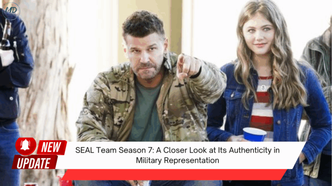 SEAL Team Season 7 A Closer Look at Its Authenticity in Military Representation